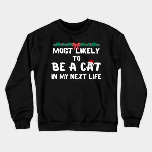 Most likely to be a cat christmas Crewneck Sweatshirt